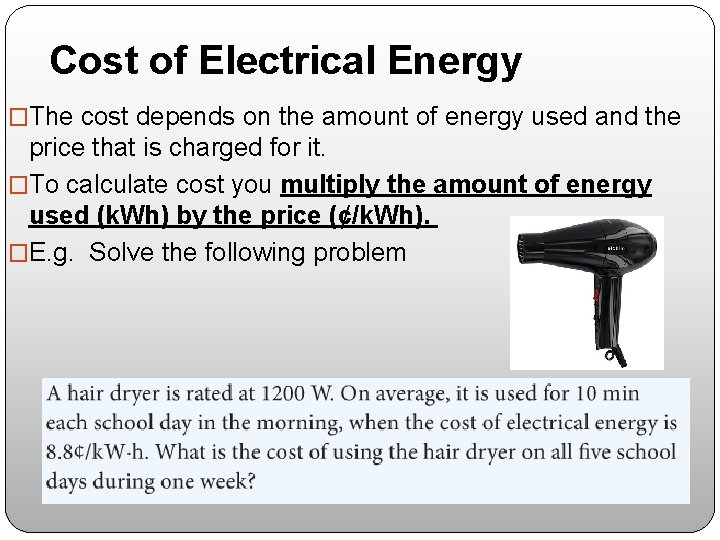 Cost of Electrical Energy �The cost depends on the amount of energy used and