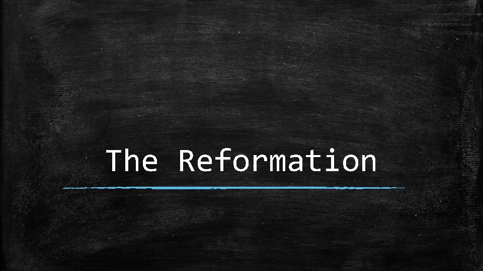 The Reformation The Reformation