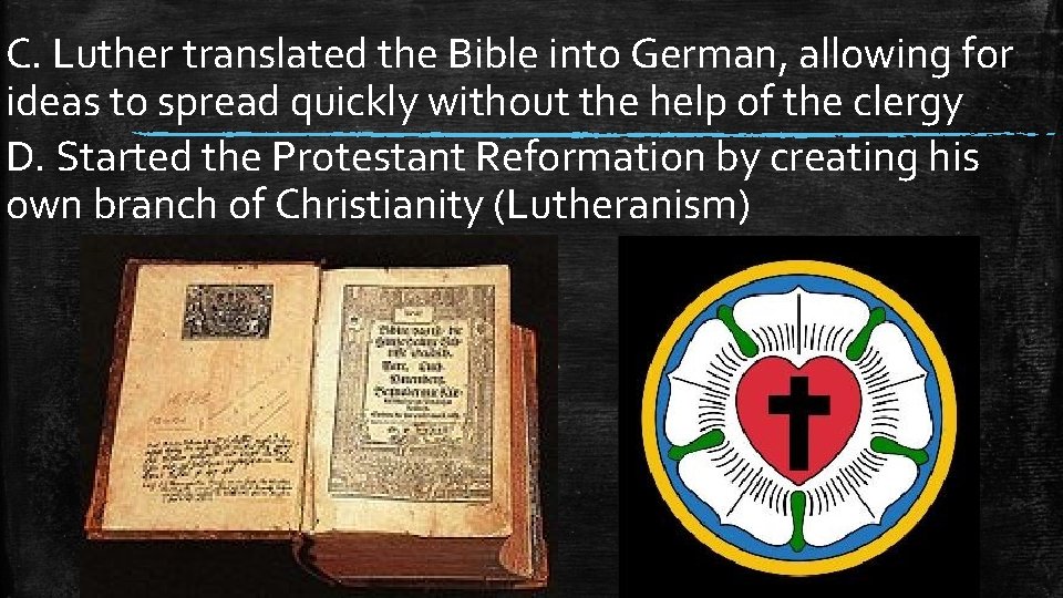 C. Luther translated the Bible into German, allowing for ideas to spread quickly without C. Luther translated the Bible into German, allowing for ideas to spread quickly without