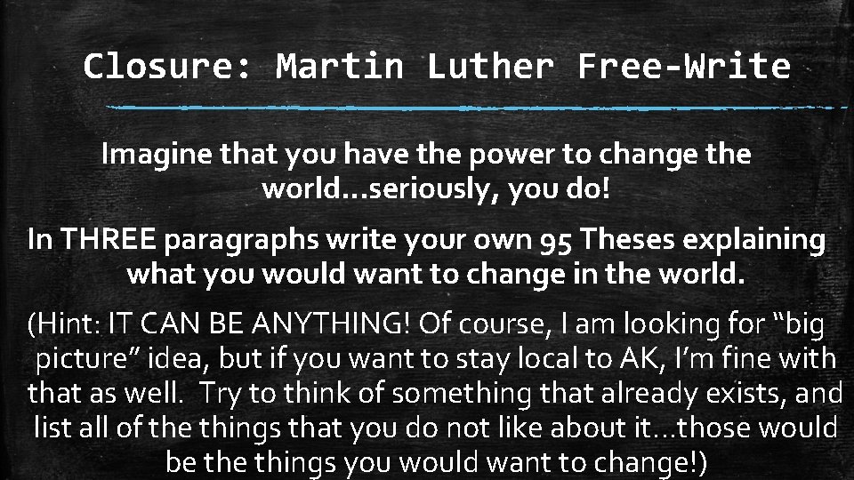 Closure: Martin Luther Free-Write Imagine that you have the power to change the world…seriously, Closure: Martin Luther Free-Write Imagine that you have the power to change the world…seriously,