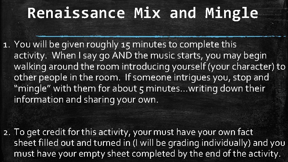 Renaissance Mix and Mingle 1. You will be given roughly 15 minutes to complete Renaissance Mix and Mingle 1. You will be given roughly 15 minutes to complete