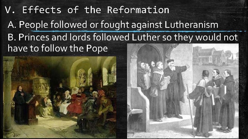 V. Effects of the Reformation A. People followed or fought against Lutheranism B. Princes V. Effects of the Reformation A. People followed or fought against Lutheranism B. Princes