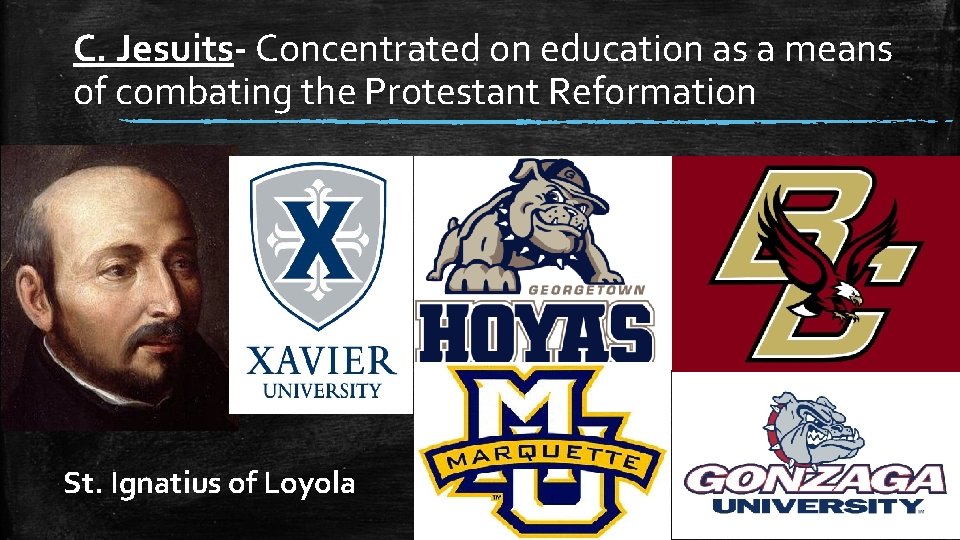 C. Jesuits - Concentrated on education as a means of combating the Protestant Reformation C. Jesuits - Concentrated on education as a means of combating the Protestant Reformation