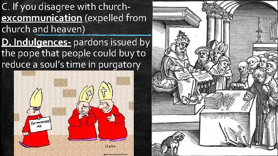 C. If you disagree with churchexcommunication (expelled from church and heaven) D. Indulgences pardons C. If you disagree with churchexcommunication (expelled from church and heaven) D. Indulgences pardons