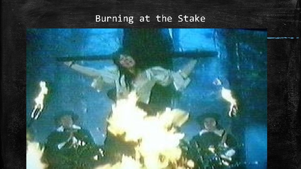 Burning at the Stake Burning at the Stake