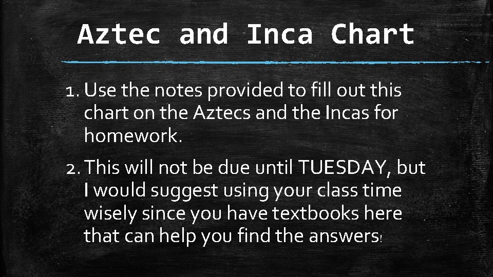 Aztec and Inca Chart 1. Use the notes provided to fill out this chart Aztec and Inca Chart 1. Use the notes provided to fill out this chart