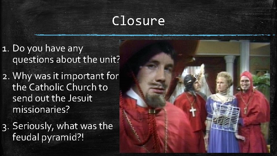Closure 1. Do you have any questions about the unit? 2. Why was it Closure 1. Do you have any questions about the unit? 2. Why was it