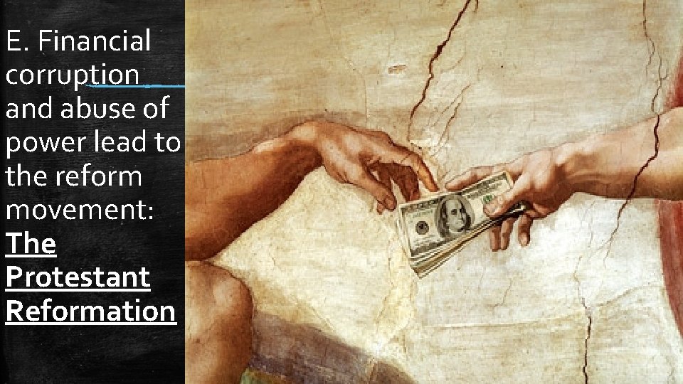 E. Financial corruption and abuse of power lead to the reform movement: The Protestant E. Financial corruption and abuse of power lead to the reform movement: The Protestant