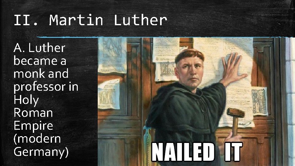 II. Martin Luther A. Luther became a monk and professor in Holy Roman Empire II. Martin Luther A. Luther became a monk and professor in Holy Roman Empire