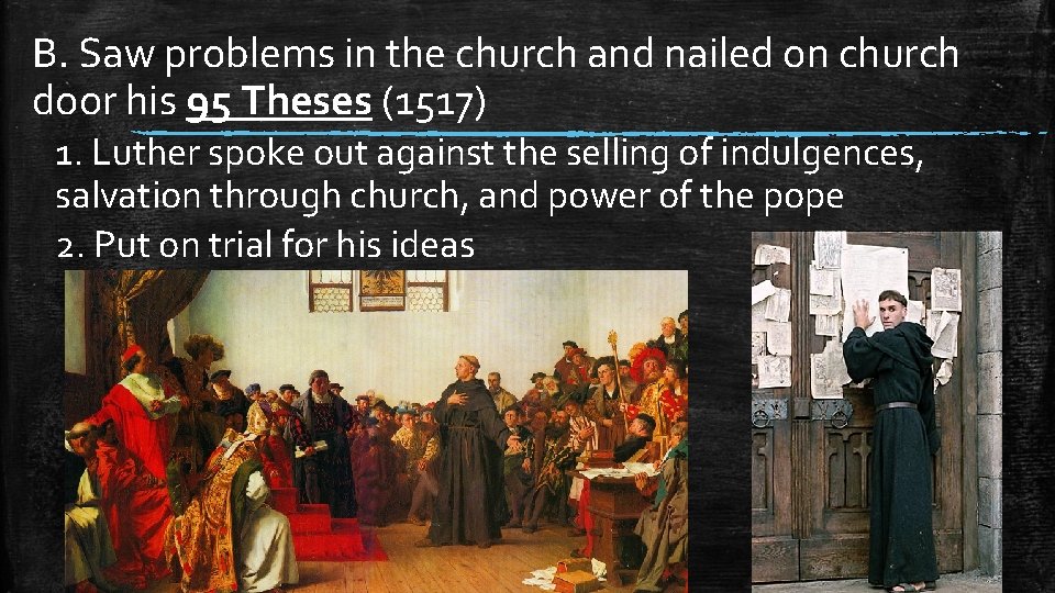 B. Saw problems in the church and nailed on church door his 95 Theses B. Saw problems in the church and nailed on church door his 95 Theses