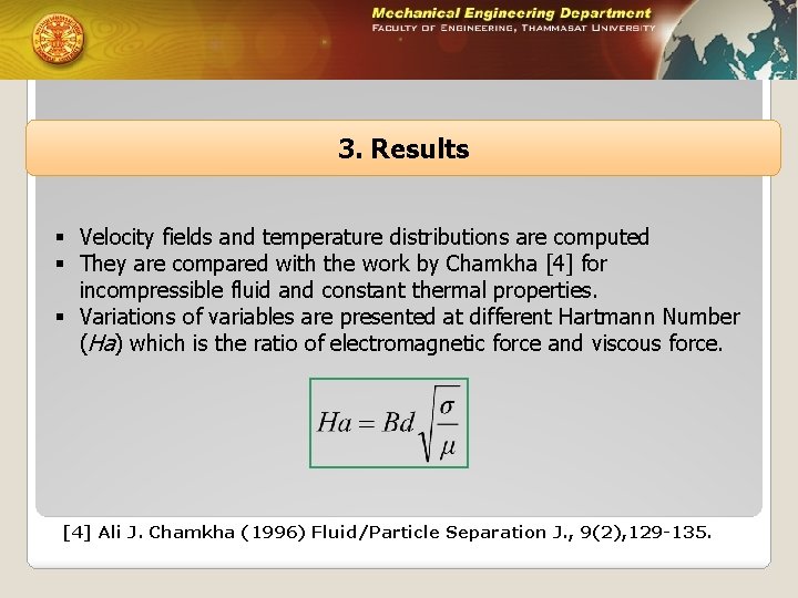 3. Results § Velocity fields and temperature distributions are computed § They are compared