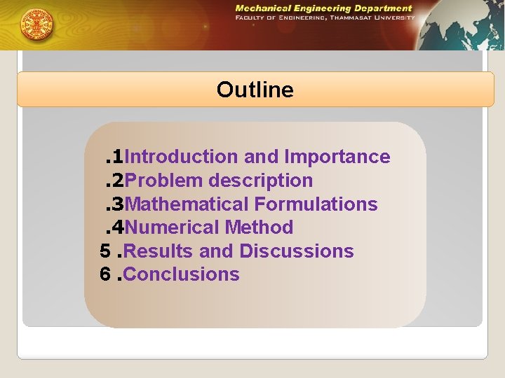 Outline. 1 Introduction and Importance. 2 Problem description. 3 Mathematical Formulations. 4 Numerical Method