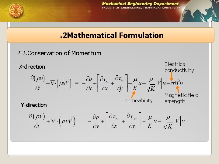 . 2 Mathematical Formulation 2 2. Conservation of Momentum Electrical conductivity X-direction Y-direction Permeability