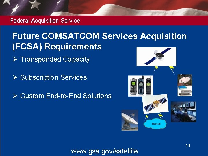 Federal Acquisition Service Future COMSATCOM Services Acquisition (FCSA) Requirements Ø Transponded Capacity Ø Subscription