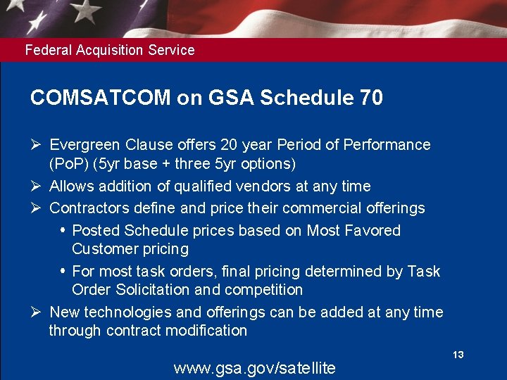 Federal Acquisition Service COMSATCOM on GSA Schedule 70 Ø Evergreen Clause offers 20 year