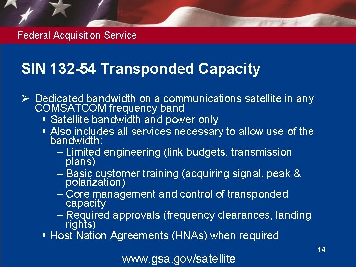 Federal Acquisition Service SIN 132 -54 Transponded Capacity Ø Dedicated bandwidth on a communications