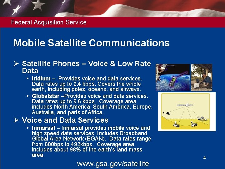 Federal Acquisition Service Mobile Satellite Communications Ø Satellite Phones – Voice & Low Rate