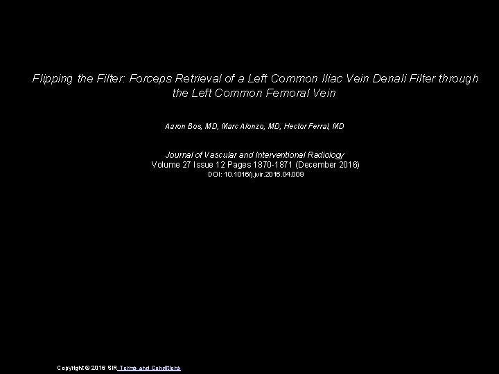 Flipping the Filter: Forceps Retrieval of a Left Common Iliac Vein Denali Filter through