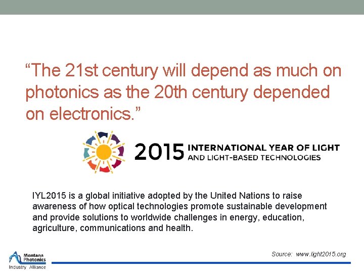 “The 21 st century will depend as much on photonics as the 20 th