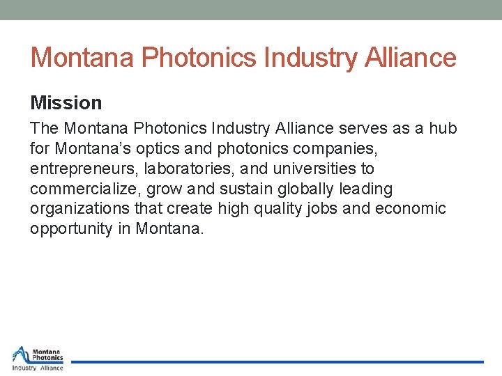 Montana Photonics Industry Alliance Mission The Montana Photonics Industry Alliance serves as a hub