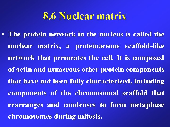 8. 6 Nuclear matrix • The protein network in the nucleus is called the