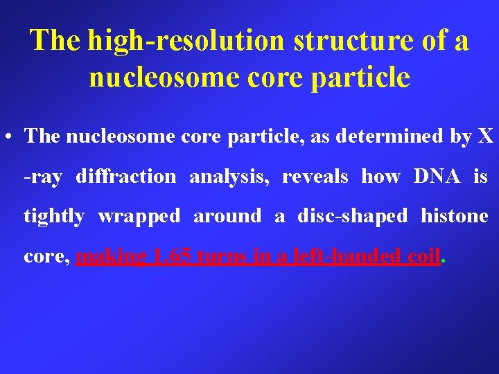 The high-resolution structure of a nucleosome core particle • The nucleosome core particle, as