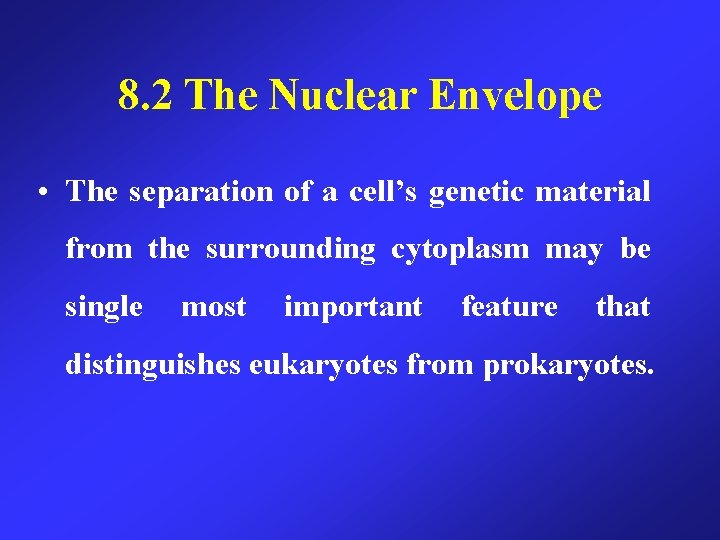 8. 2 The Nuclear Envelope • The separation of a cell’s genetic material from
