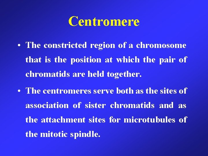 Centromere • The constricted region of a chromosome that is the position at which