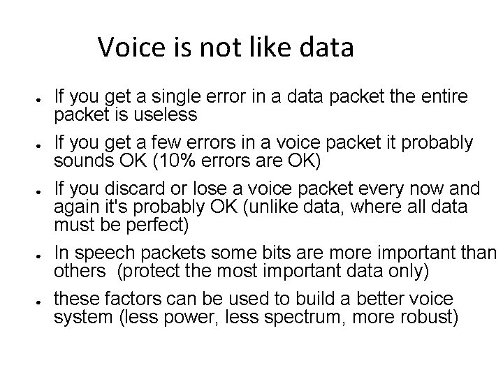 Voice is not like data ● ● ● If you get a single error Voice is not like data ● ● ● If you get a single error