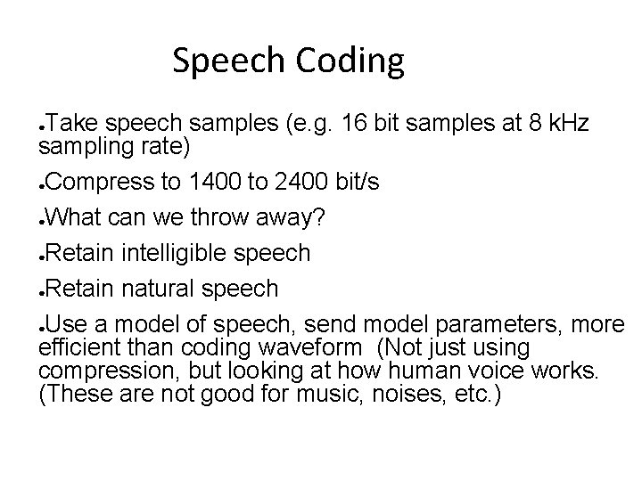 Speech Coding Take speech samples (e. g. 16 bit samples at 8 k. Hz Speech Coding Take speech samples (e. g. 16 bit samples at 8 k. Hz