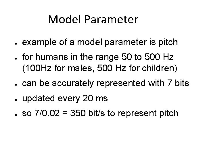 Model Parameter ● ● example of a model parameter is pitch for humans in Model Parameter ● ● example of a model parameter is pitch for humans in