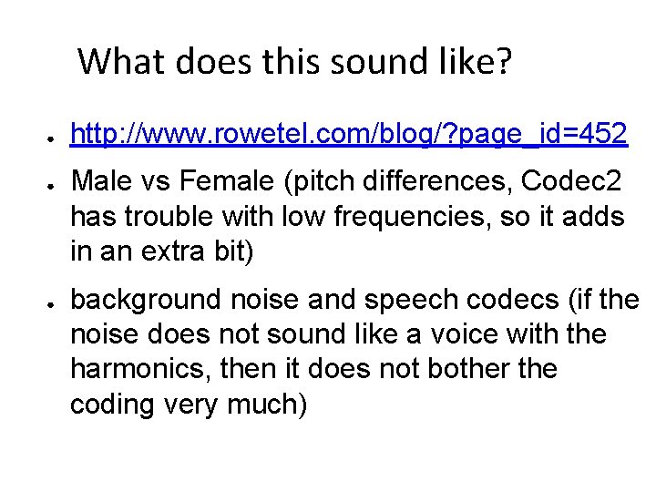What does this sound like? ● ● ● http: //www. rowetel. com/blog/? page_id=452 Male What does this sound like? ● ● ● http: //www. rowetel. com/blog/? page_id=452 Male