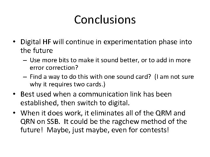 Conclusions • Digital HF will continue in experimentation phase into the future – Use Conclusions • Digital HF will continue in experimentation phase into the future – Use
