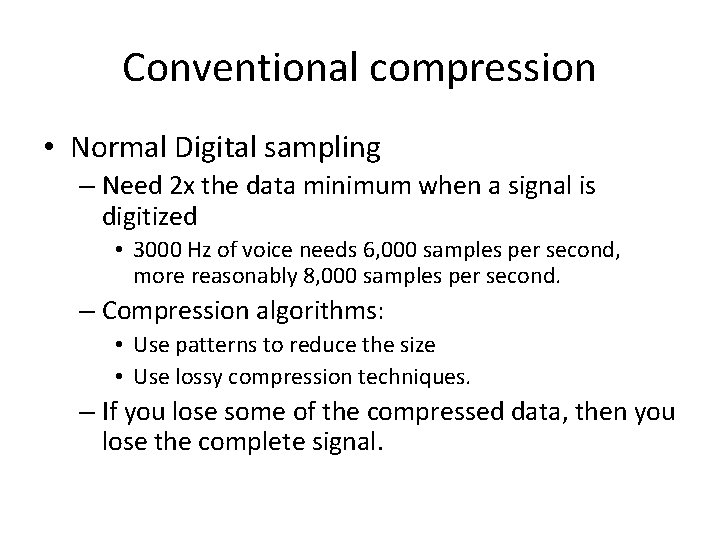 Conventional compression • Normal Digital sampling – Need 2 x the data minimum when Conventional compression • Normal Digital sampling – Need 2 x the data minimum when