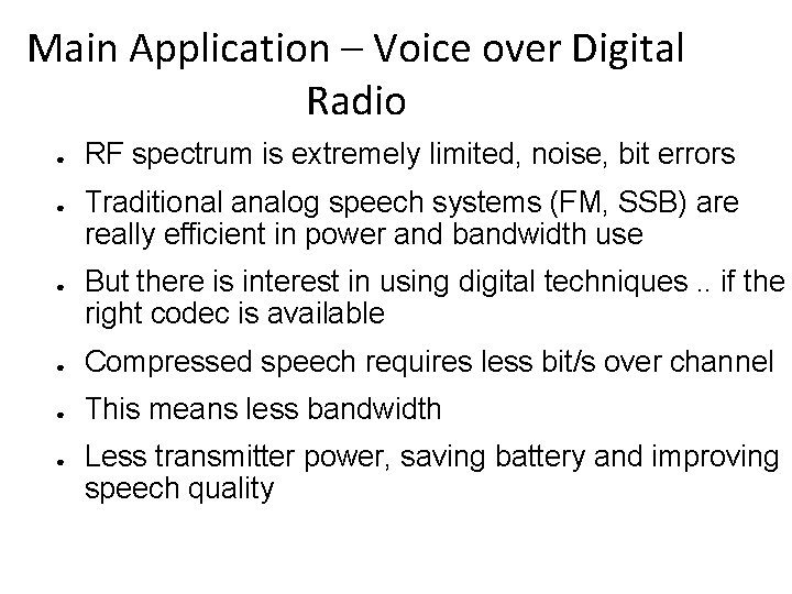 Main Application – Voice over Digital Radio ● ● ● RF spectrum is extremely Main Application – Voice over Digital Radio ● ● ● RF spectrum is extremely