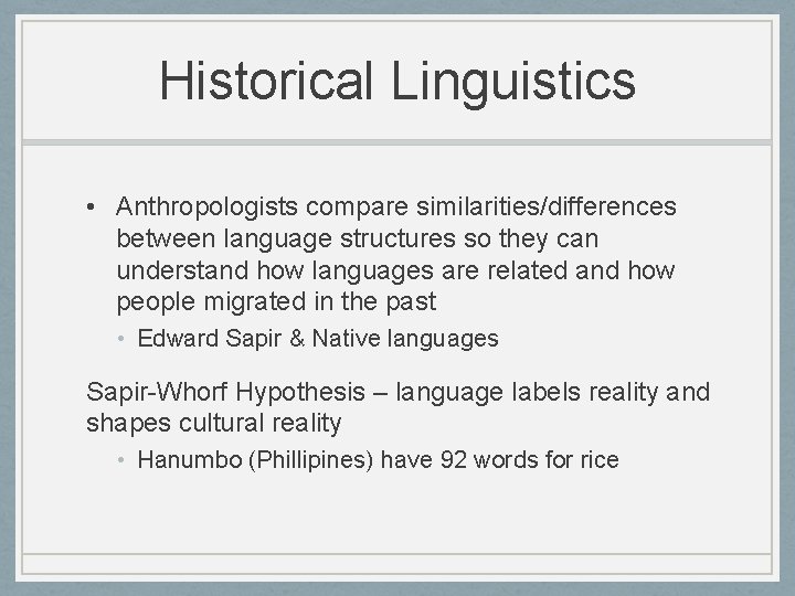 Historical Linguistics • Anthropologists compare similarities/differences between language structures so they can understand how