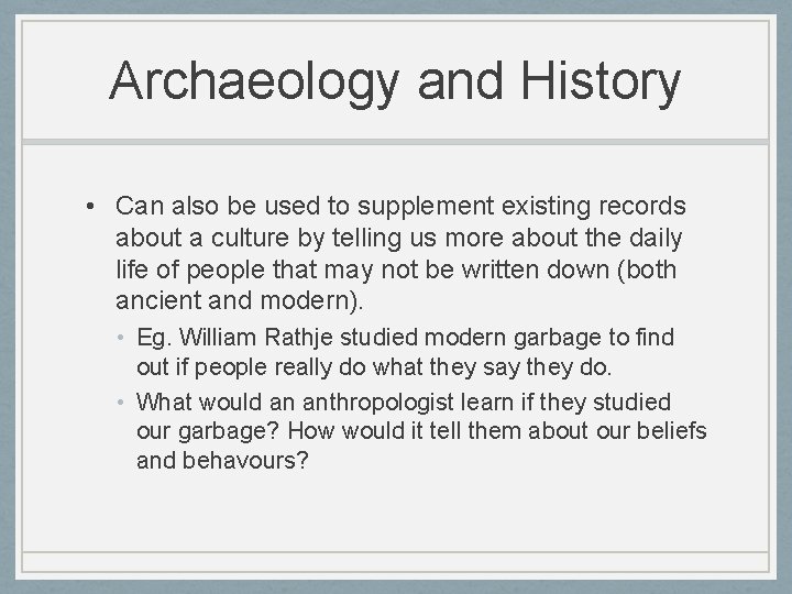 Archaeology and History • Can also be used to supplement existing records about a