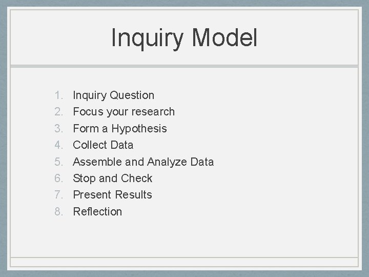 Inquiry Model 1. 2. 3. 4. 5. 6. 7. 8. Inquiry Question Focus your