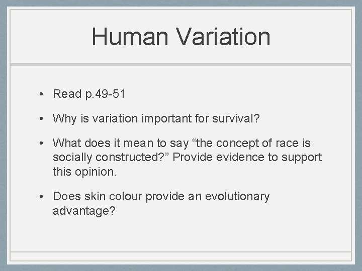 Human Variation • Read p. 49 -51 • Why is variation important for survival?