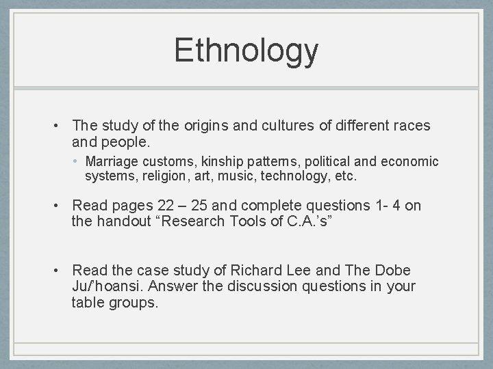 Ethnology • The study of the origins and cultures of different races and people.