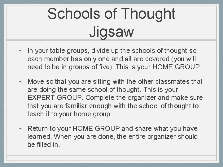 Schools of Thought Jigsaw • In your table groups, divide up the schools of