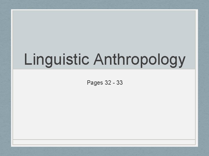 Linguistic Anthropology Pages 32 - 33 