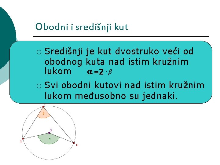 Obodni i središnji kut ¡ ¡ Središnji je kut dvostruko veći od obodnog kuta