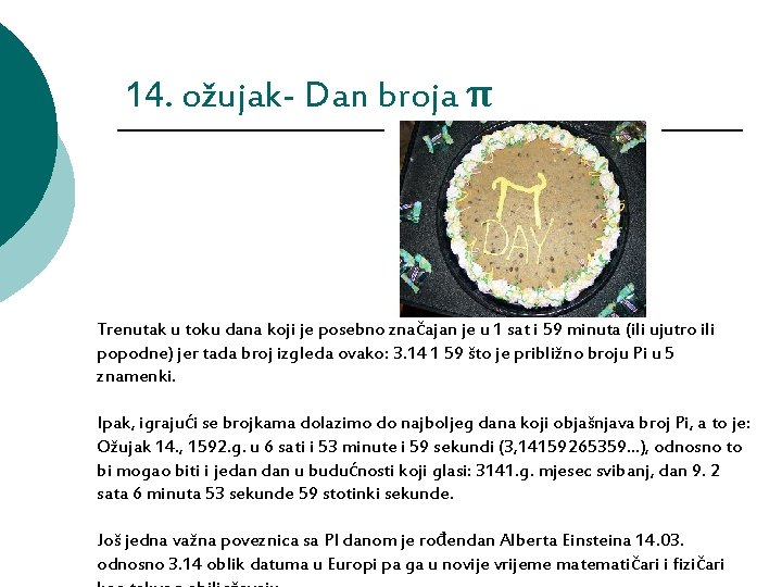 14. ožujak- Dan broja π Trenutak u toku dana koji je posebno značajan 14. ožujak- Dan broja π Trenutak u toku dana koji je posebno značajan