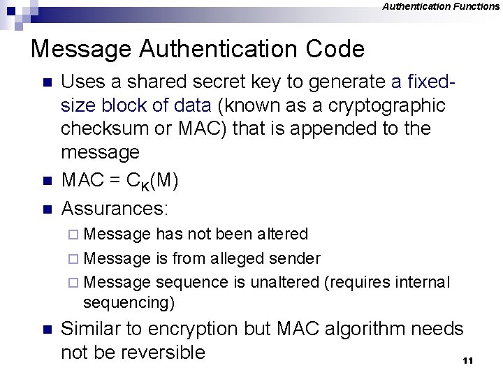 Authentication Functions Message Authentication Code n n n Uses a shared secret key to Authentication Functions Message Authentication Code n n n Uses a shared secret key to