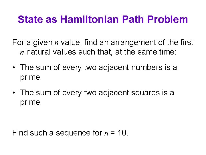 State as Hamiltonian Path Problem For a given n value, find an arrangement of