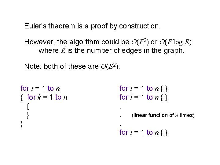 Euler's theorem is a proof by construction. However, the algorithm could be O(E 2)