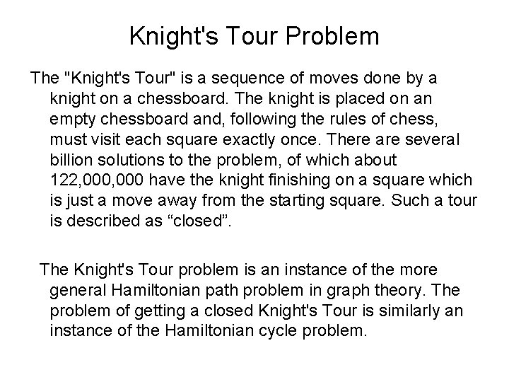 Knight's Tour Problem The "Knight's Tour" is a sequence of moves done by a