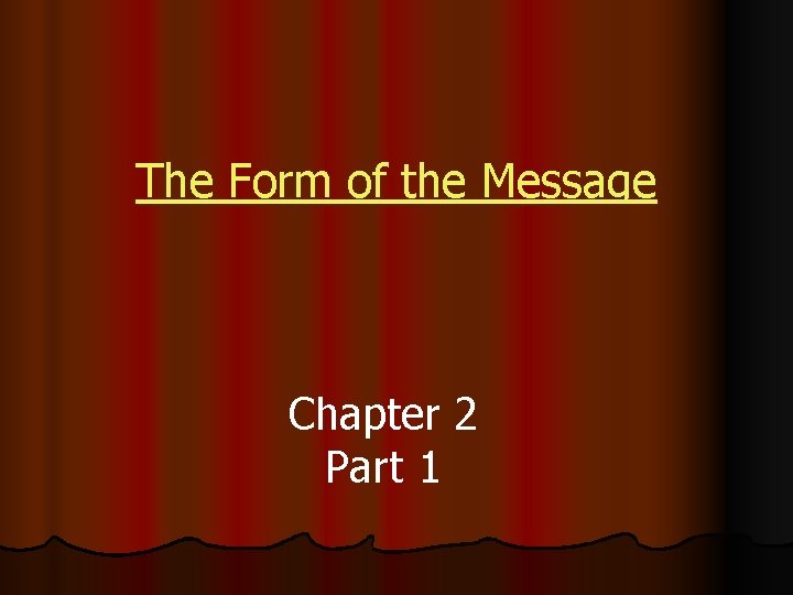 The Form of the Message Chapter 2 Part