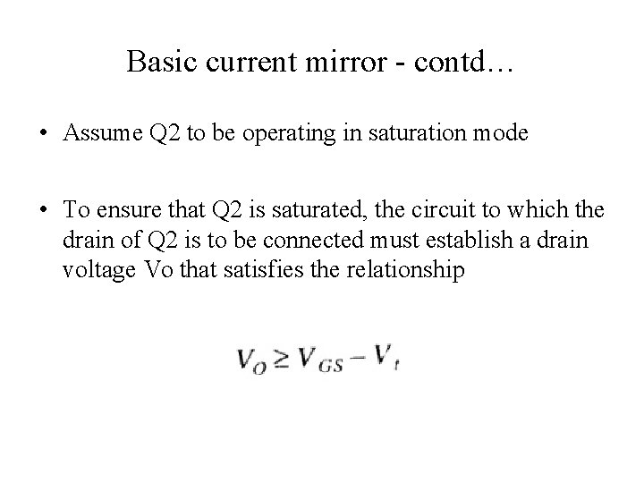 Basic current mirror - contd… • Assume Q 2 to be operating in saturation